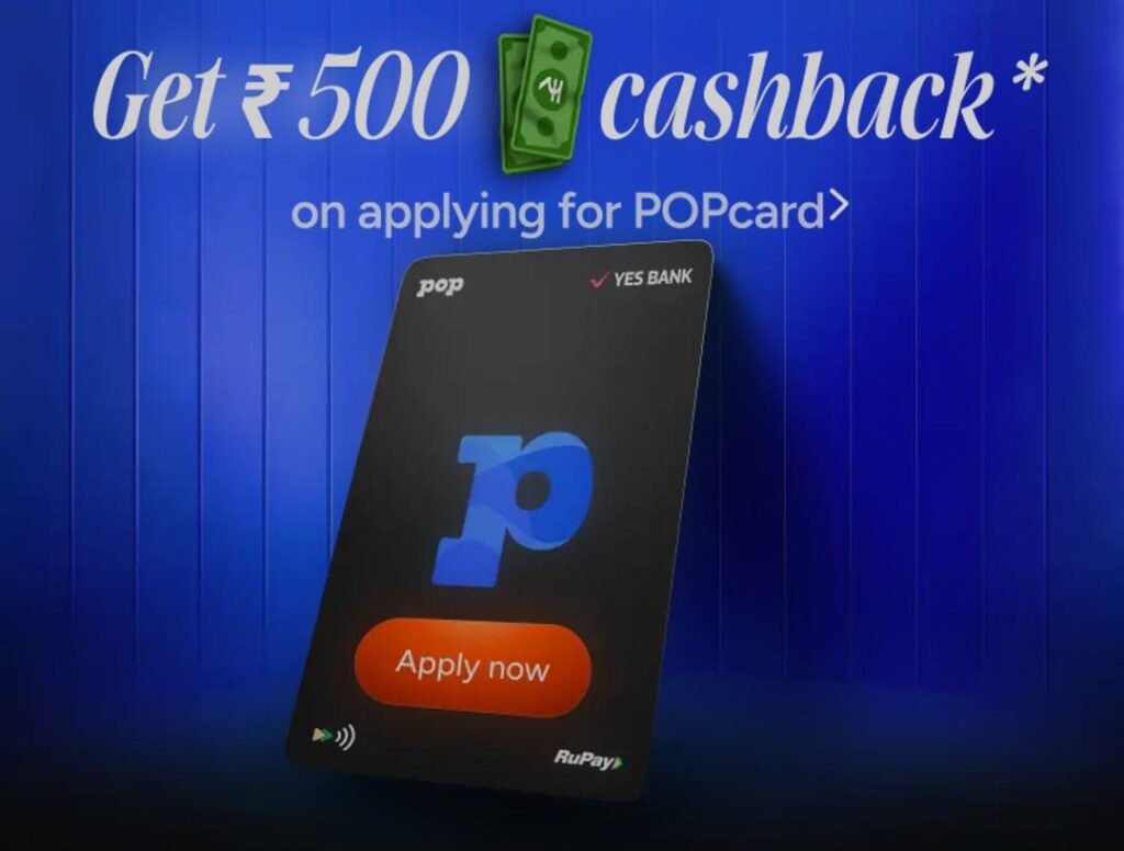 Get ₹500 Cashback on Applying for Yes Bank POP UPI Credit Card